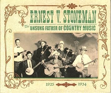 Ernest V. Stoneman - The Unsung Father Of Country Music 1925-1934
