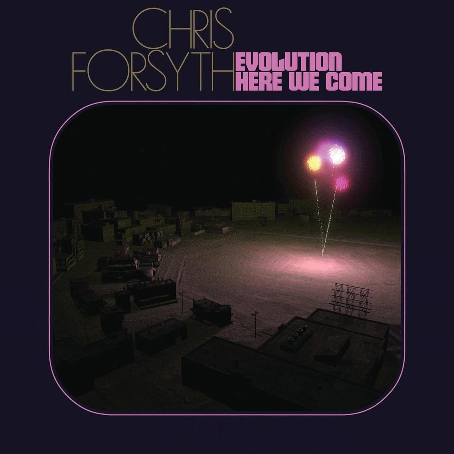Chris Forsythe - Evolution Here We Come LP