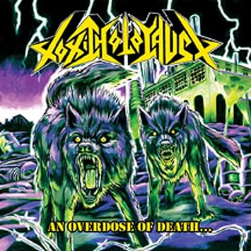 Toxic Holocaust - An Overdoes Of Death...