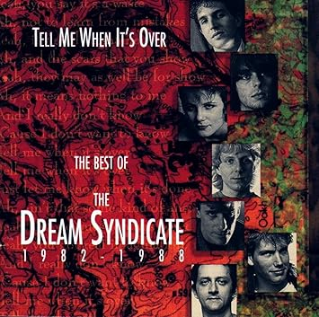 Dream Syndicate - Tell Me When It's Over: The Best Of The Dream Syndicate 1982-1988