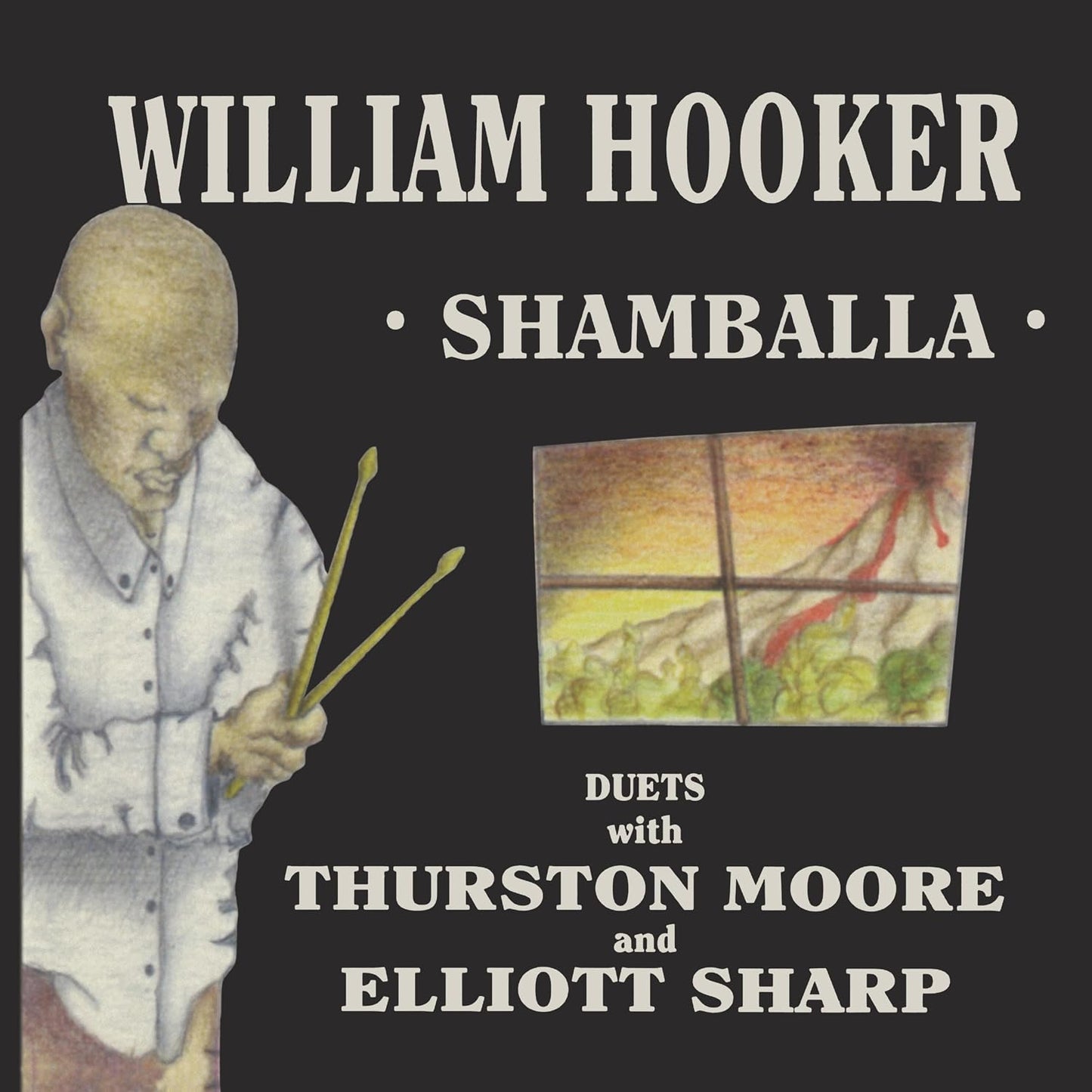 William Hooker, Thurston Moore And Elliott Sharp – Shamballa (Duets With Thurston Moore And Elliott Sharp) 2LP
