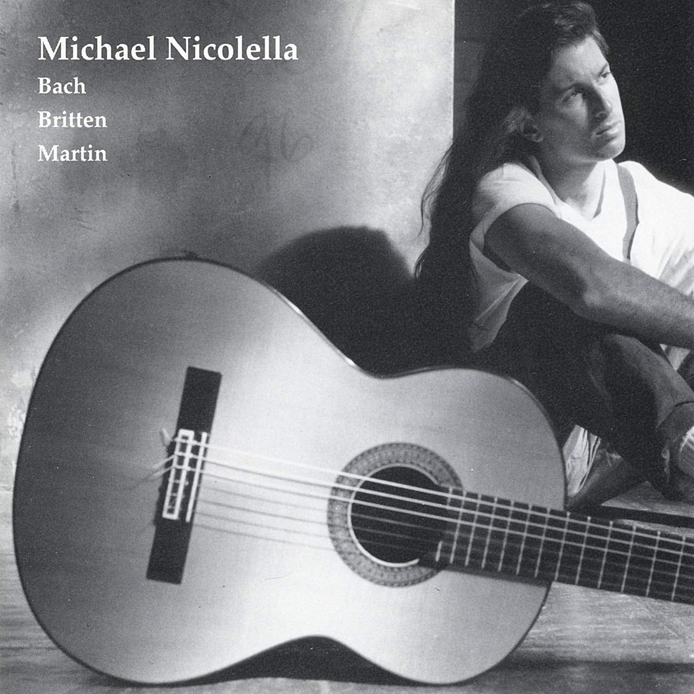 Michael Nicolella - Performs Guitar Work of Bach, Britten, and Martin