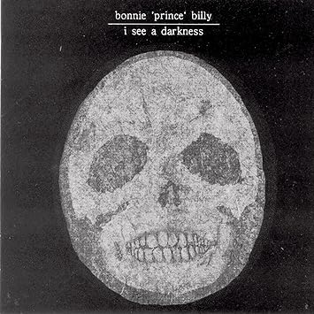 Bonnie Prince Billy - I See A Darkness