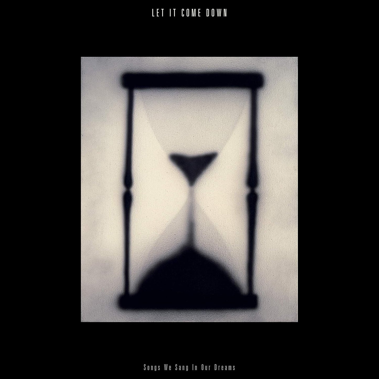 Let It Come Down – Songs We Sang in Our Dreams LP