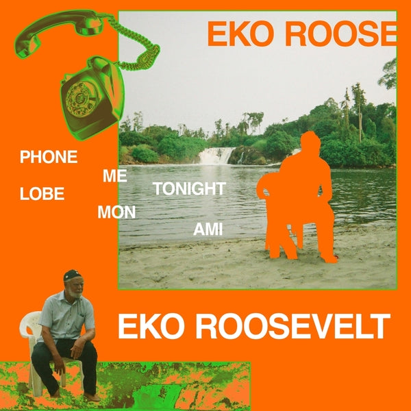 Eko Roosevelt - Phone Me Tonight/Lobe Mon Ami