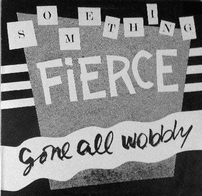 Something Fierce - Gone All Wobbly LP
