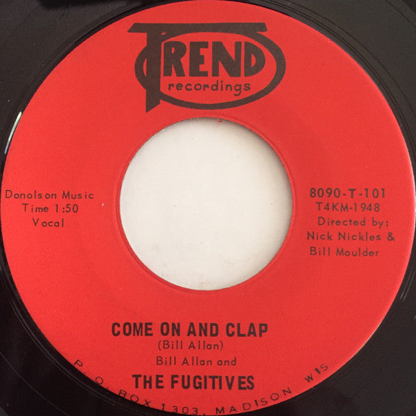 Bill Allan And The Fugitives - Come On And Clap / You're The Kind Of Girl (That I Go For) 7"