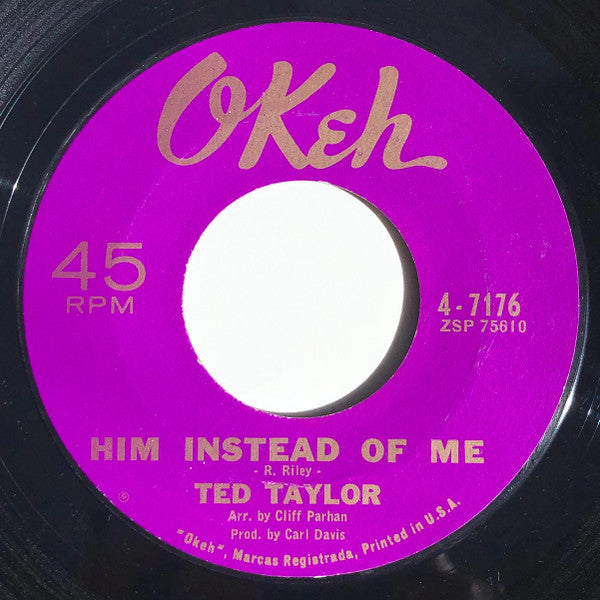 Ted Taylor – Him Instead Of Me / You Give Me Nothing To Go On 7"