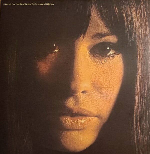 Astrud Gilberto - I Haven't Got Anything Better To Do