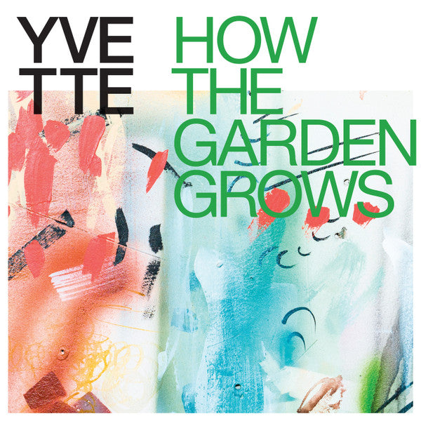 Yvette - How The Garden Grows (Multicolor Explosion vinyl)