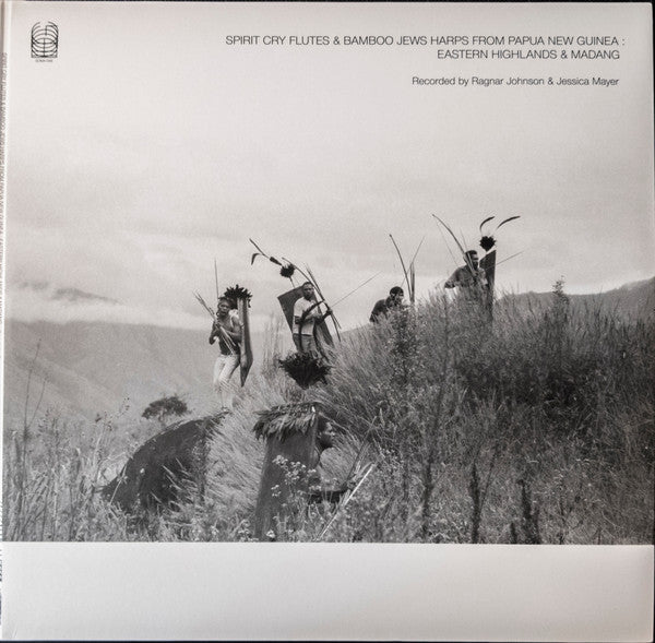 Ragnar Johnson & Jessica Mayer - Spirit Cry Flutes and Bamboo Jews Harps from Papua New Guinea: Eastern Highlands and Madang