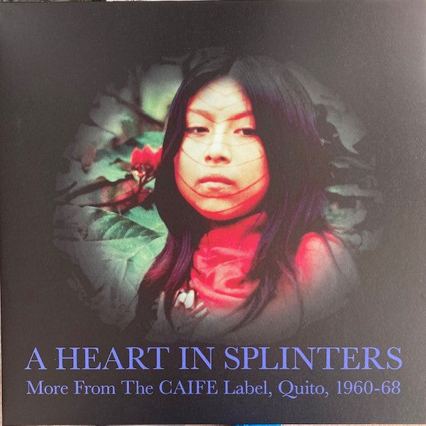 Various - A Heart In Splinters: More From The CAIFE Label, Quito, 1960-68