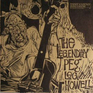 Peg Leg Howell - The Legendary LP