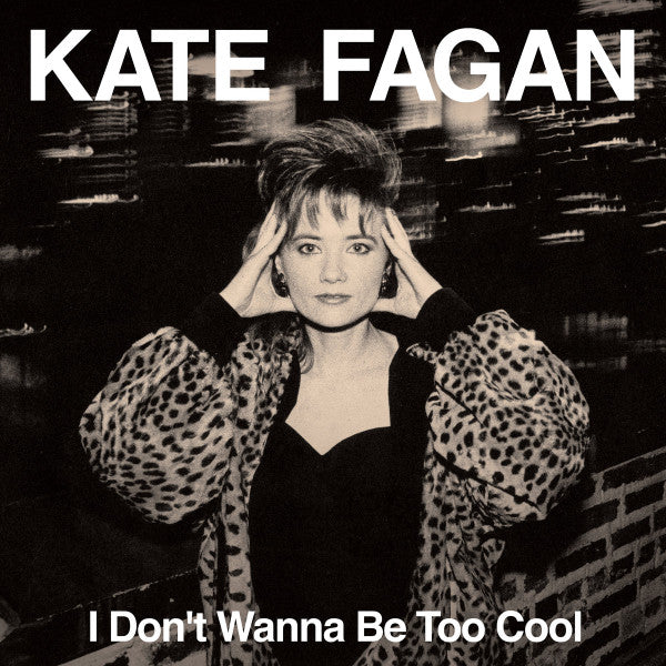 Kate Fagan - I Don't Wanna Be Too Cool (Expanded Edition) (Milky Clear vinyl)