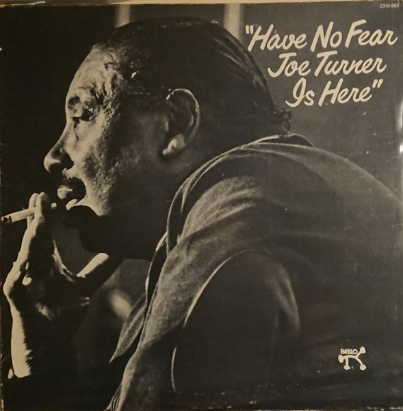 Joe Turner – Have No Fear Joe Turner Is Here LP