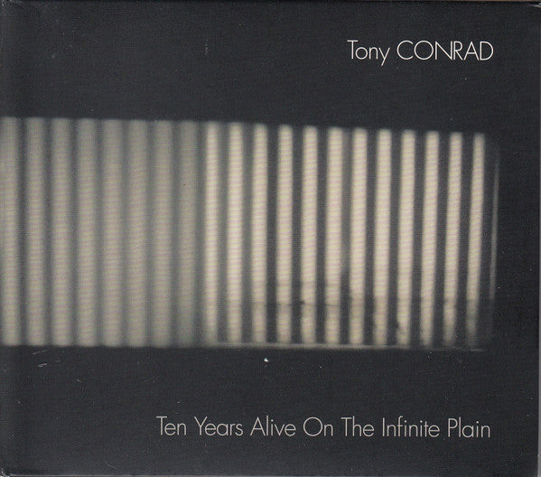 Tony Conrad – Ten Years Alive On The Infinite Plain