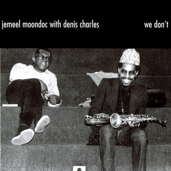 Jemeel Moondoc with Denis Charles - We Don't