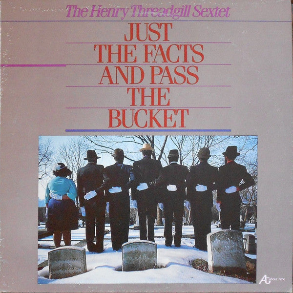 Henry Threadgill Sextet – Just The Facts And Pass The Bucket LP