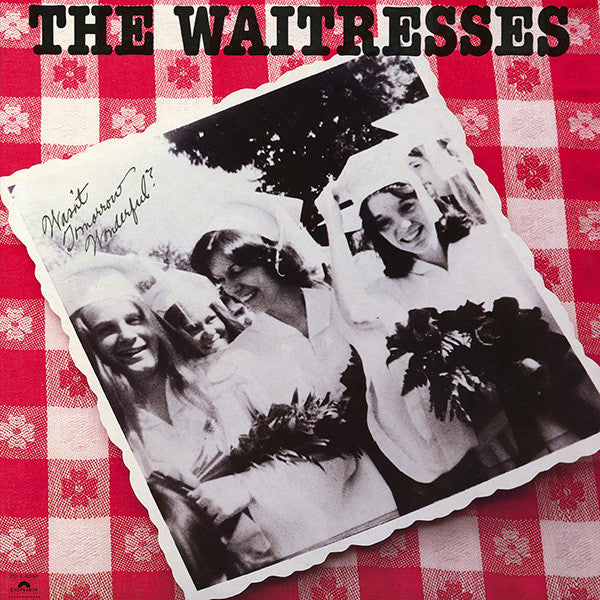 The Waitresses – Wasn't Tomorrow Wonderful? LP