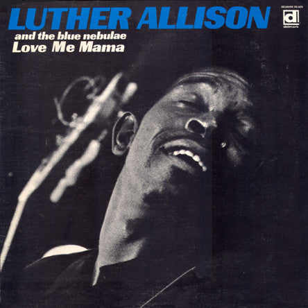 Luther Allison And The Blue Nebulae – Love Me Mama LP