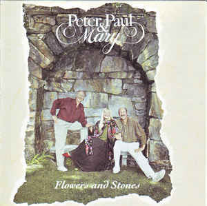 Peter, Paul & Mary – Flowers And Stones CD