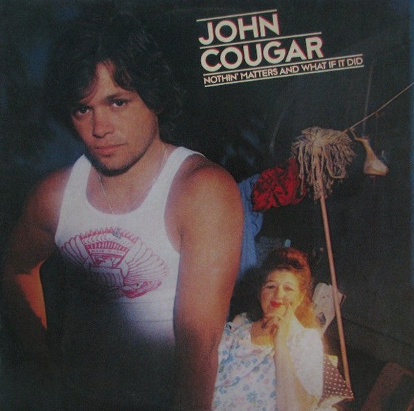 John Cougar - Nothin' Matters And What If It Did LP