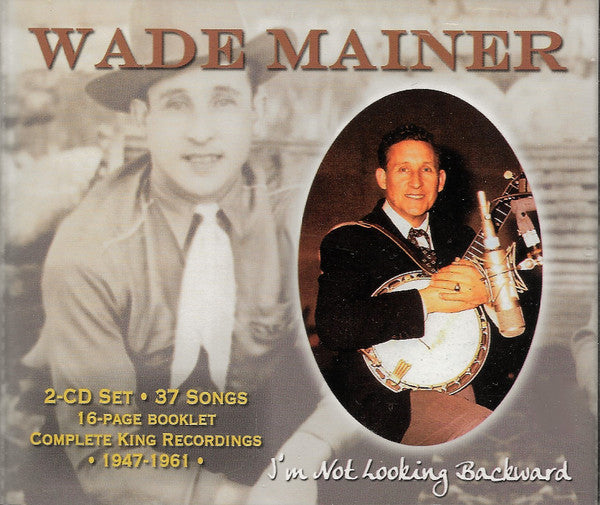 Wade Mainer – I'm Not Looking Backward CD