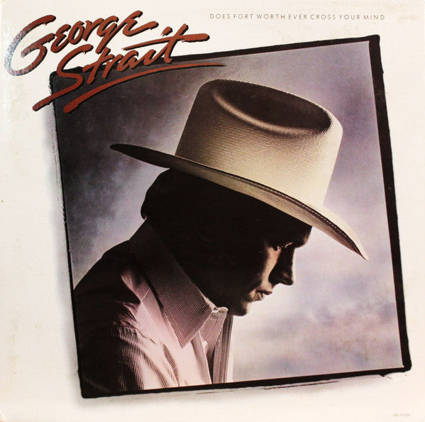 George Strait – Does Fort Worth Ever Cross Your Mind LP