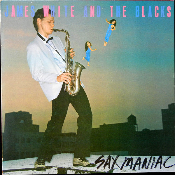 James White and The Blacks - Sax Maniac LP