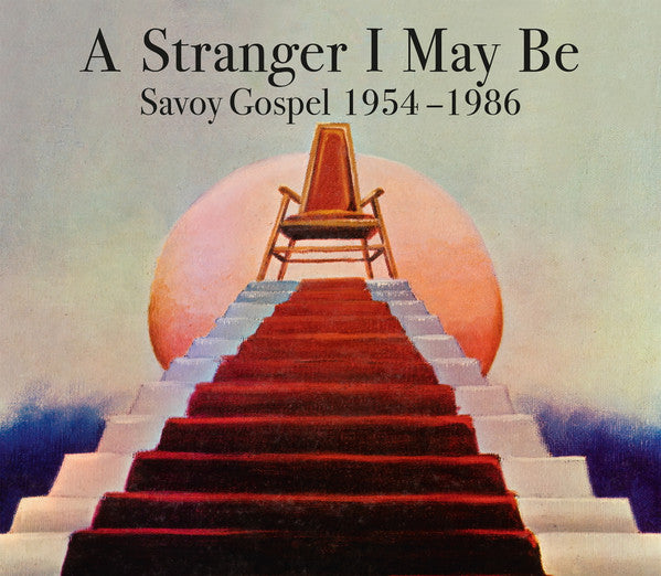Various Artists - A Stranger I May Be - Savoy Gospel 1954-1986