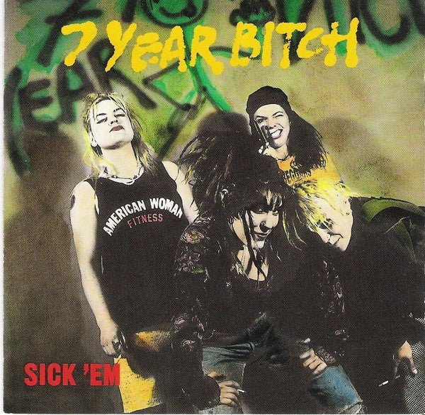 7 Year Bitch – Sick 'Em CD