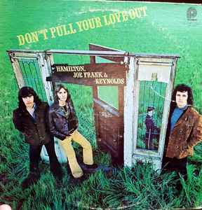 Hamilton, Joe Frank & Reynolds – Don't Pull Your Love Out LP