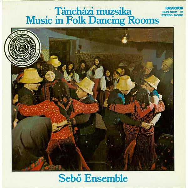 Sebő Ensemble – Táncházi Muzsika - Music In Folk Dancing Rooms 2xLP