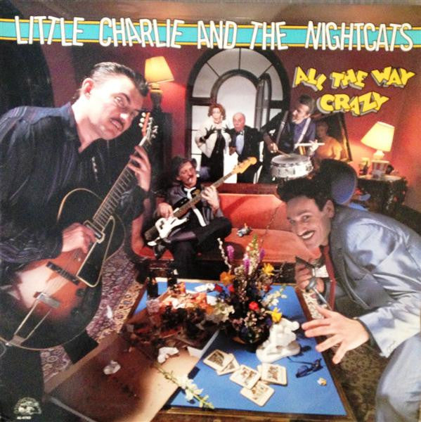 Little Charlie And The Nightcats - All The Way Crazy LP