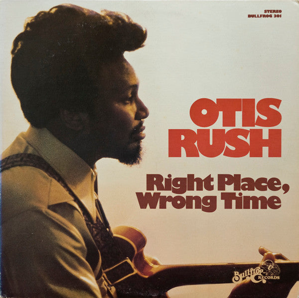 Otis Rush – Right Place, Wrong Time LP