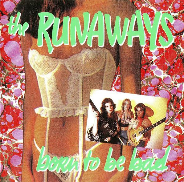 The Runaways – Born To Be Bad CD