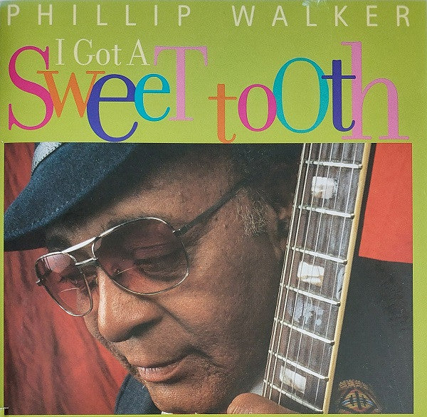 Phillip Walker – I Got A Sweet Tooth CD