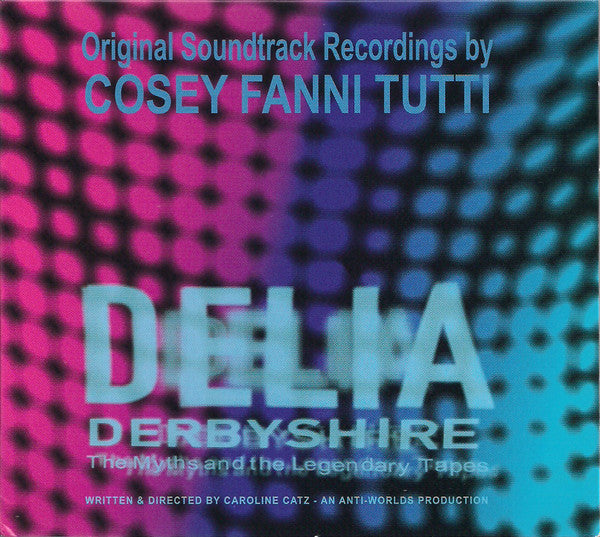 Cosey Fanni Tutti – Delia Derbyshire: The Myths And The Legendary Tapes - Original Soundtrack Recordings