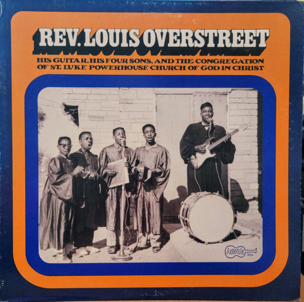 Rev. Louis Overstreet – His Guitar, His Four Sons, And The Congregation Of St. Luke Powerhouse Church Of God In Christ LP