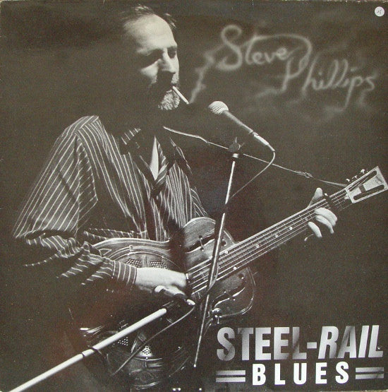 Steve Phillips – Steel-Rail Blues LP