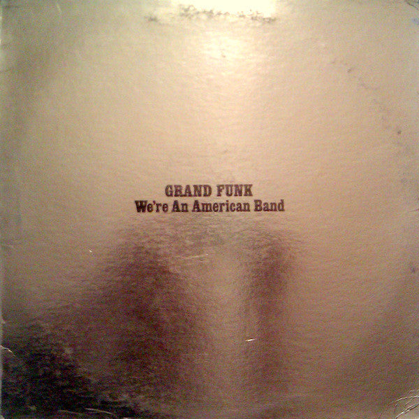 Grand Funk – We're An American Band LP
