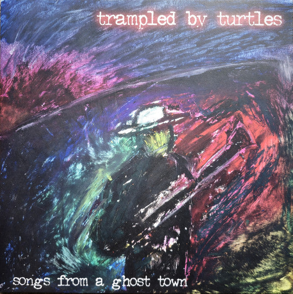 Trampled By Turtles - Songs From A Ghost Town