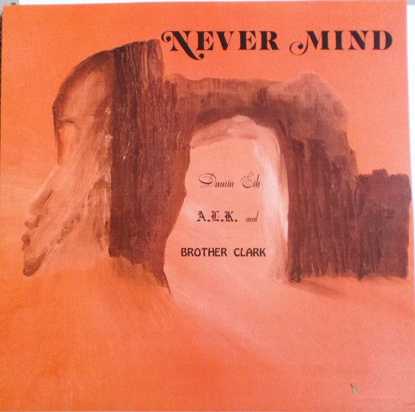 Damin Eih, A.L.K., And Brother Clark – Nevermind LP