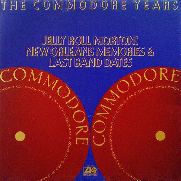 Jelly Roll Morton – The Commodore Years: New Orleans Memories & Last Band Dates 2LP