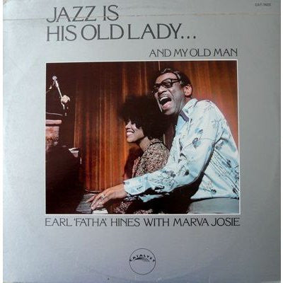 Earl "Fatha" Hines* and Marva Josie – Jazz Is His Old Lady... And My Old Man LP