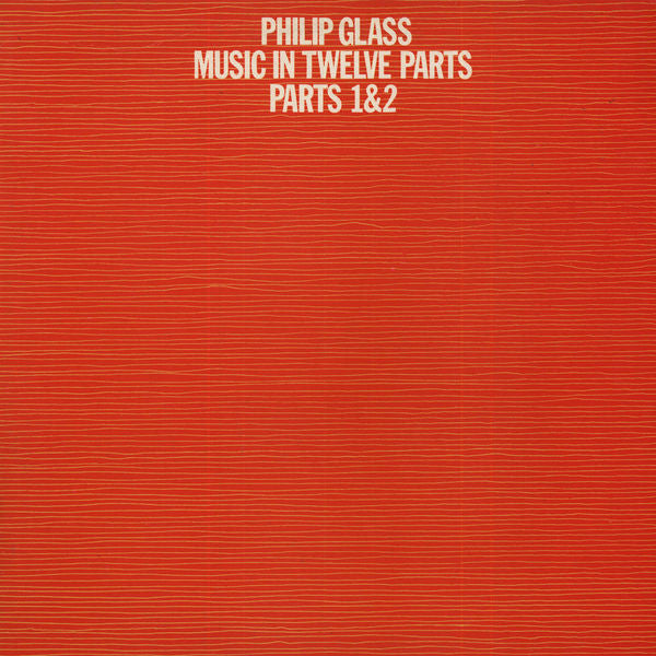 Philip Glass - Music In Twelve Parts Parts 1 & 2 LP