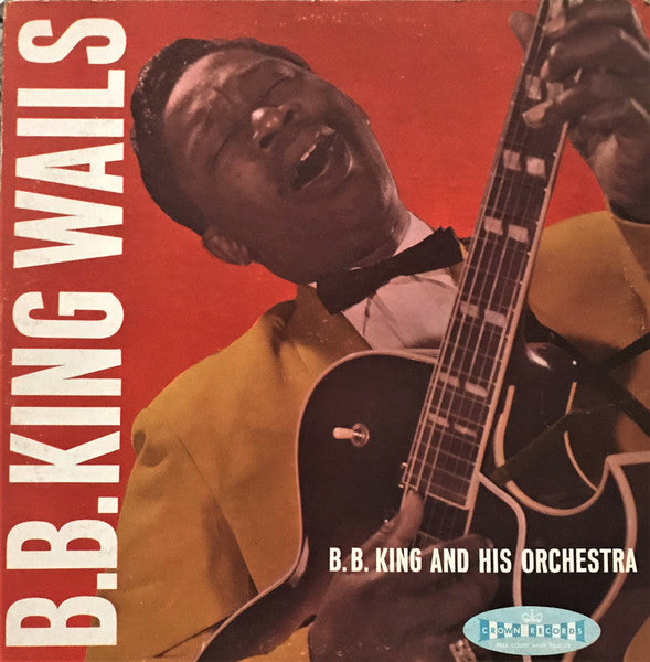 B. B. King And His Orchestra – B.B. King Wails LP