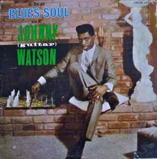 Johnny (Guitar) Watson – The Blues Soul Of Johnny (Guitar) Watson LP