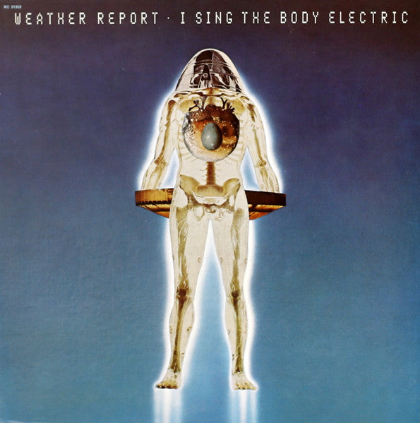 Weather Report – I Sing The Body Electric LP