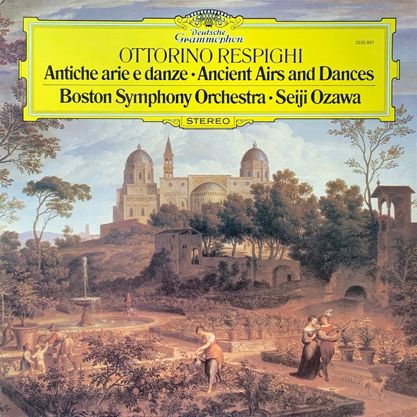 Ottorino Respighi / Boston Symphony Orchestra · Seiji Ozawa – Antiche Arie E Danze / Ancient Airs And Dances LP